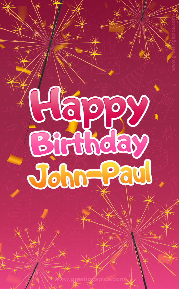 Happy Birthday John-Paul Image with sparklers (tall rectangle shape picture)