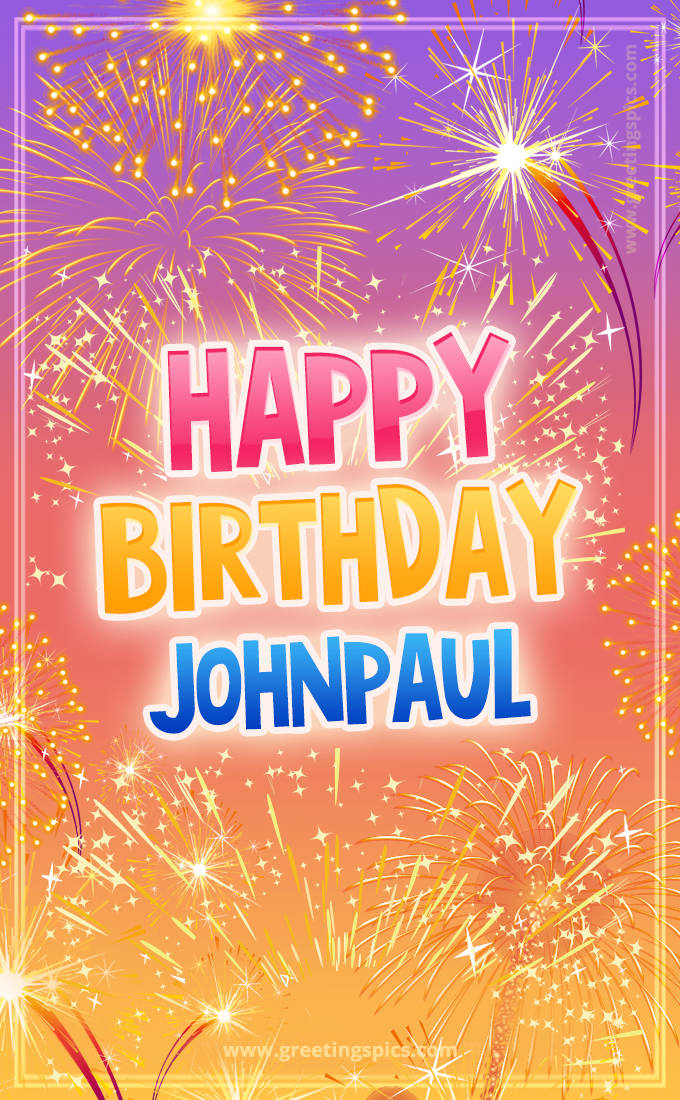 Happy Birthday Johnpaul Picture with fireworks (tall rectangle shape picture)