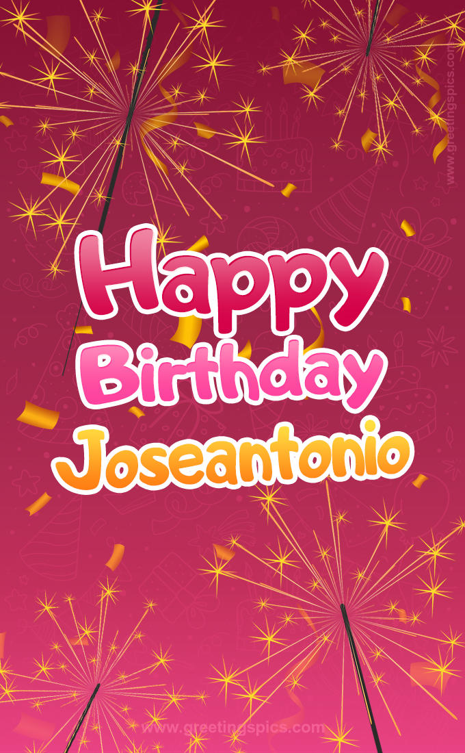 Happy Birthday Joseantonio Image with sparklers (tall rectangle shape picture)