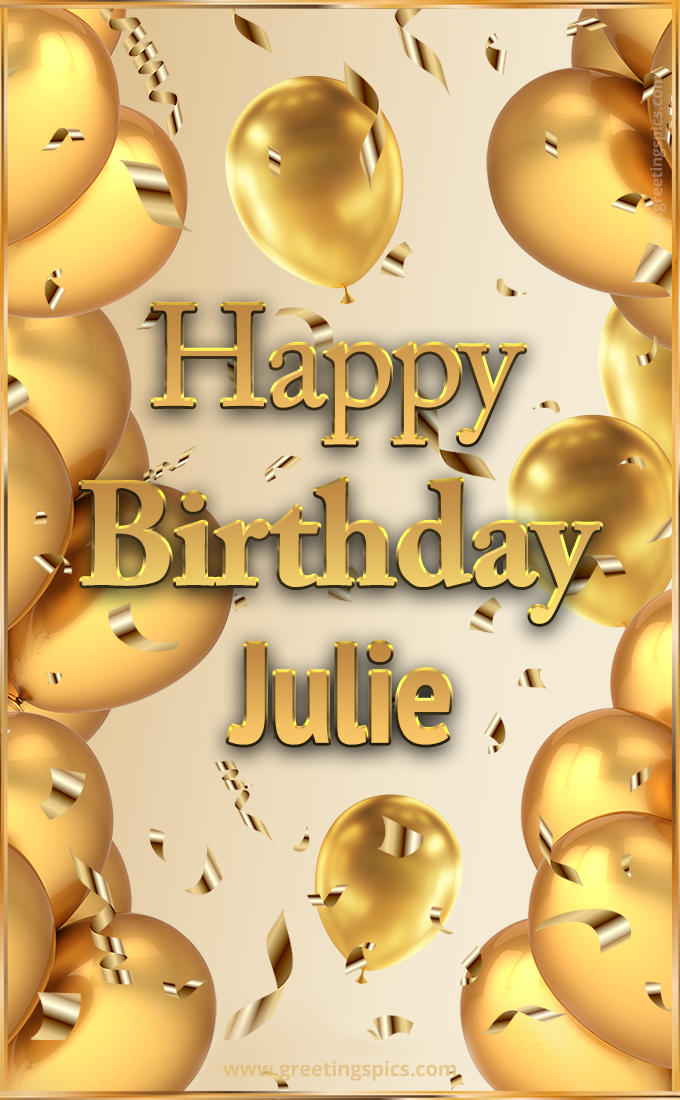 Happy Birthday Julie Card with golden confetti and balloons (tall rectangle shape picture)