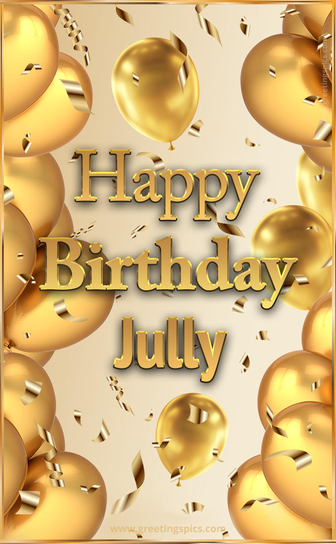 Happy Birthday Jully Card with golden confetti and balloons (tall rectangle shape picture)