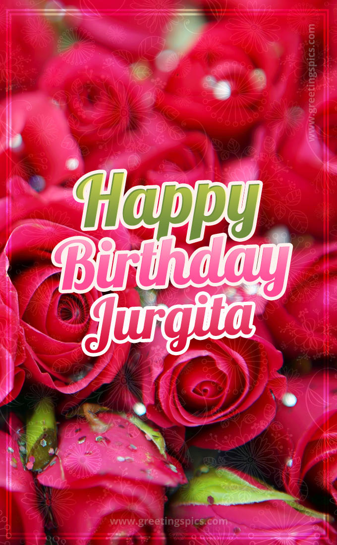 Happy Birthday Jurgita beautiful Image with red roses (tall rectangle shape picture)