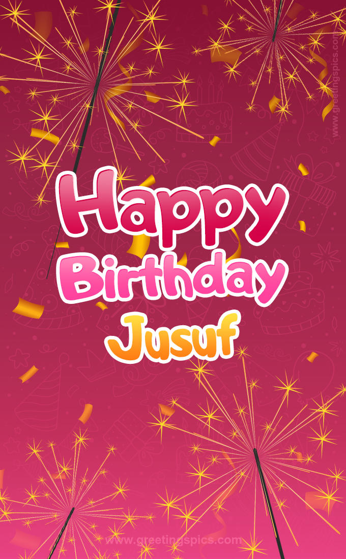 Happy Birthday Jusuf Image with sparklers (tall rectangle shape picture)