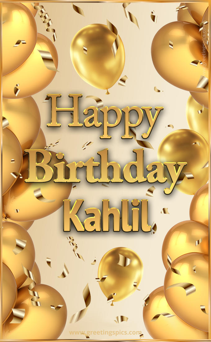 Happy Birthday Kahlil Card with golden confetti and balloons (tall rectangle shape picture)