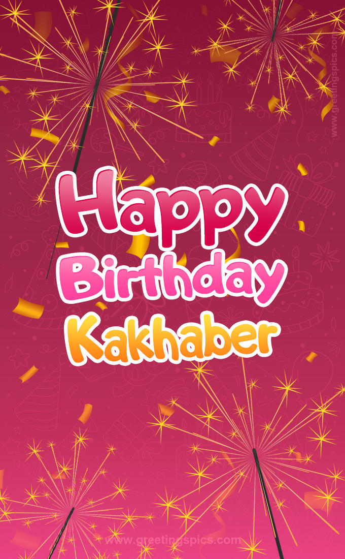 Happy Birthday Kakhaber Image with sparklers (tall rectangle shape picture)