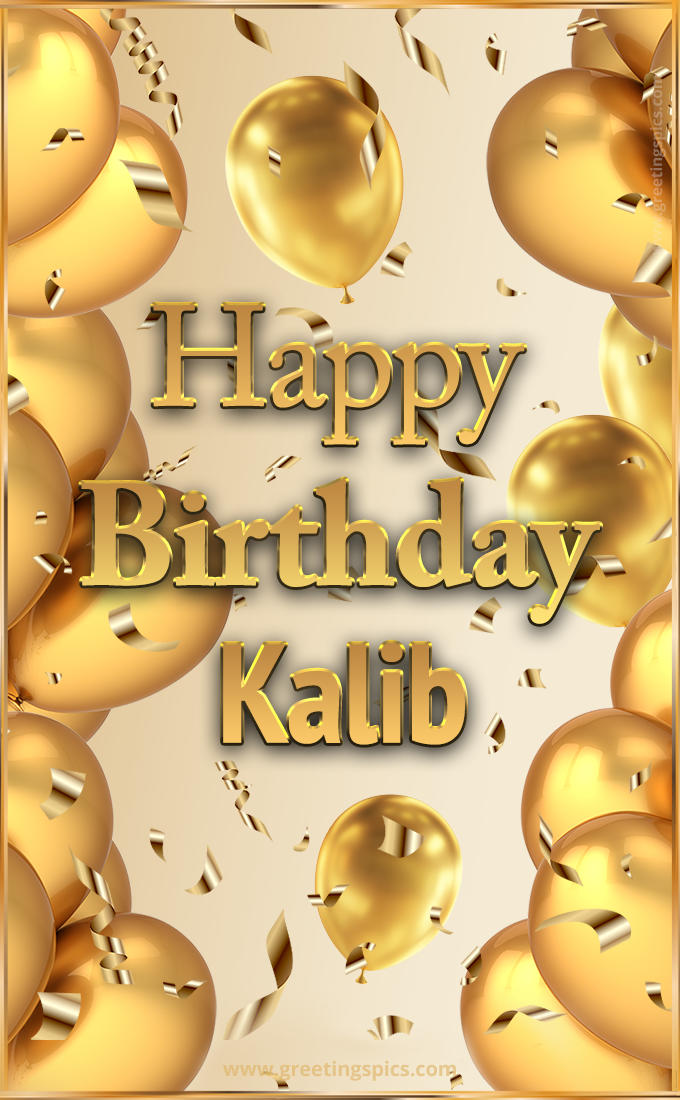 Happy Birthday Kalib Card with golden confetti and balloons (tall rectangle shape picture)