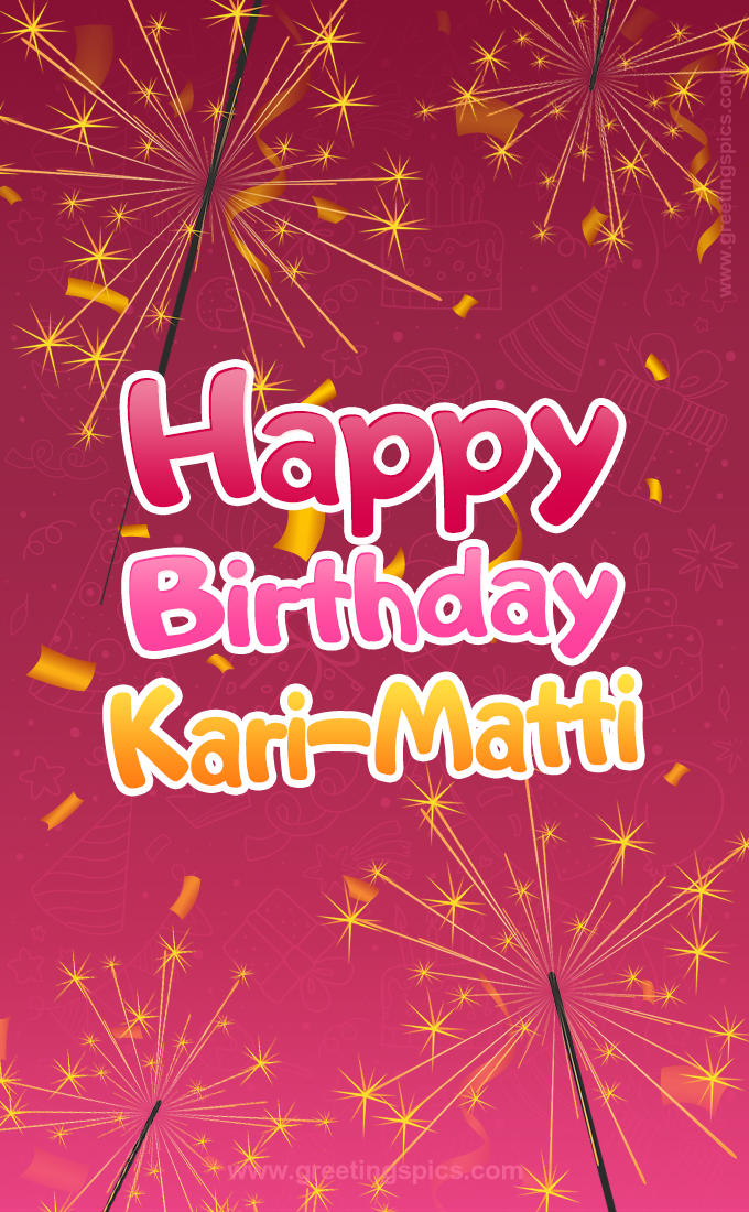 Happy Birthday Kari-Matti Image with sparklers (tall rectangle shape picture)