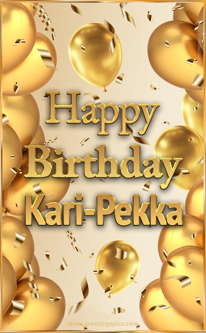 Happy Birthday Kari-Pekka Card with golden confetti and balloons (tall rectangle shape picture)