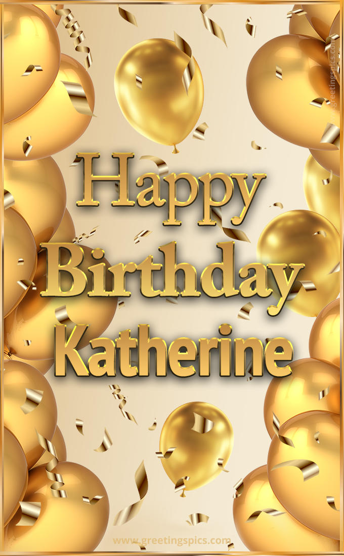 Happy Birthday Katherine Card with golden confetti and balloons (tall rectangle shape picture)