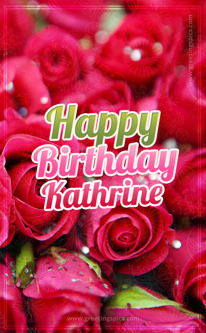 Happy Birthday Kathrine beautiful Image with red roses (tall rectangle shape picture)