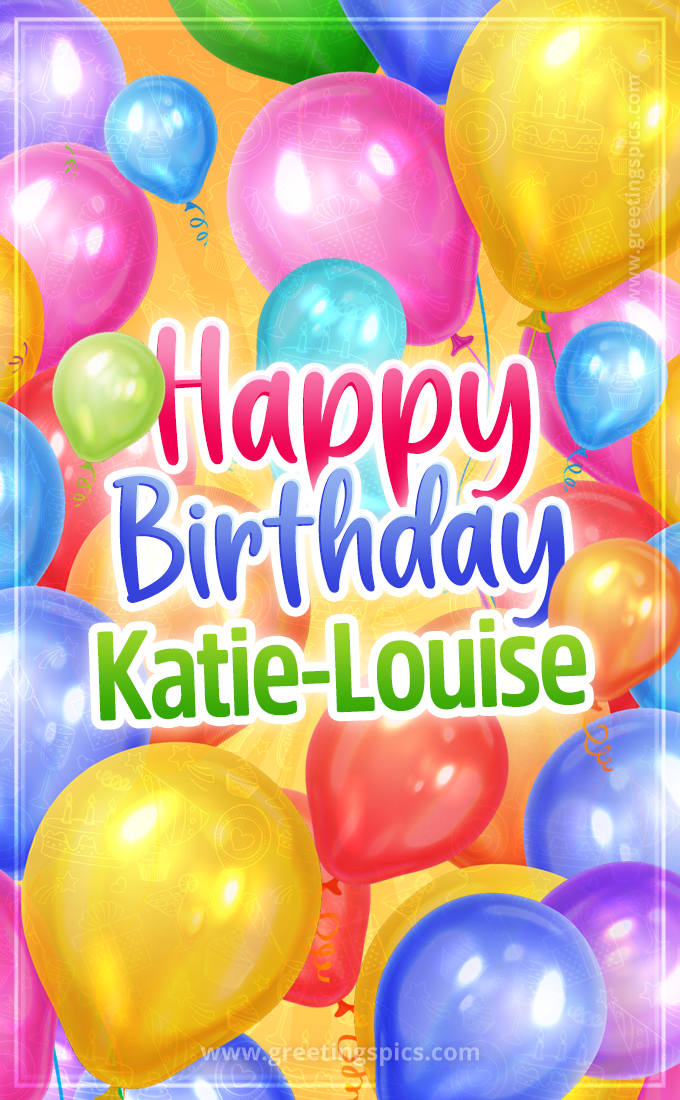 Happy Birthday Katie-Louise Image with colorful balloons (tall rectangle shape picture)