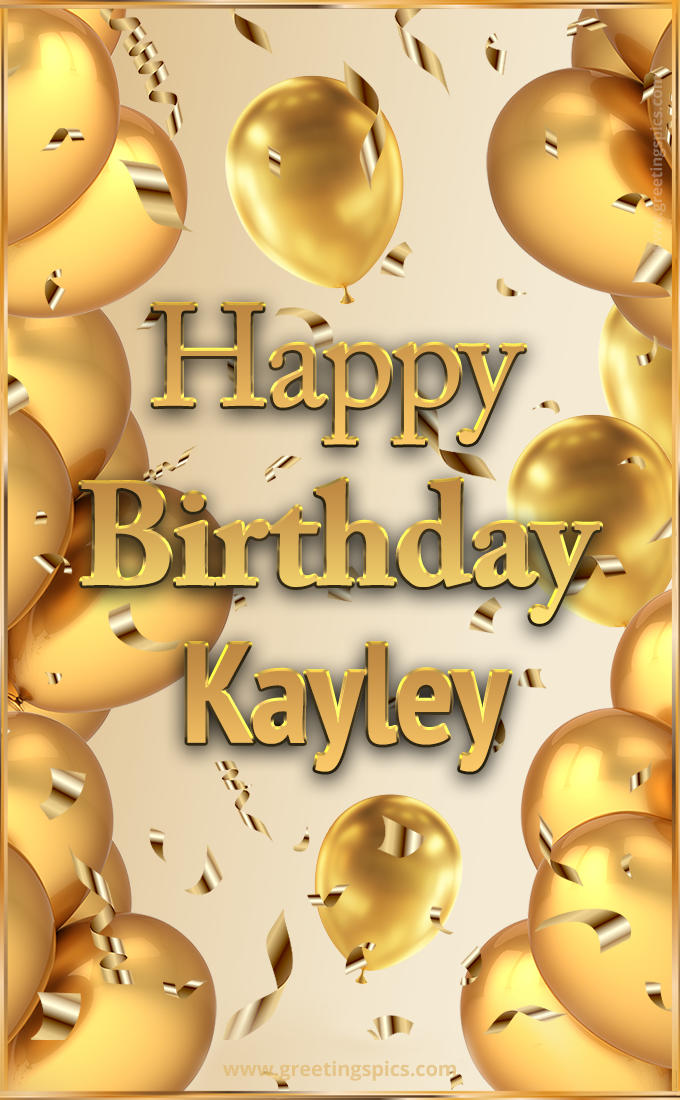 Happy Birthday Kayley Card with golden confetti and balloons (tall rectangle shape picture)