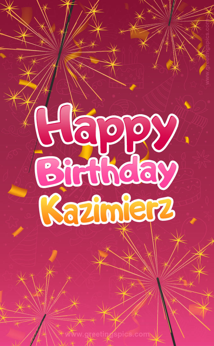 Happy Birthday Kazimierz Image with sparklers (tall rectangle shape picture)