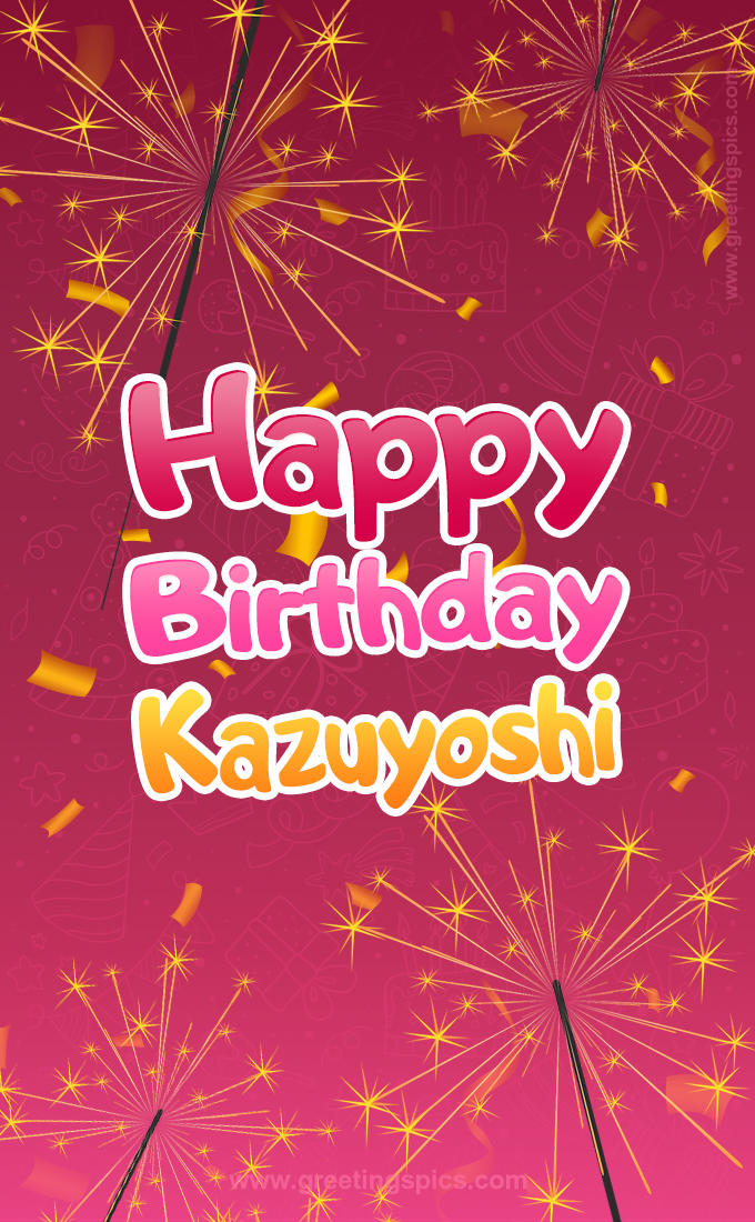 Happy Birthday Kazuyoshi Image with sparklers (tall rectangle shape picture)