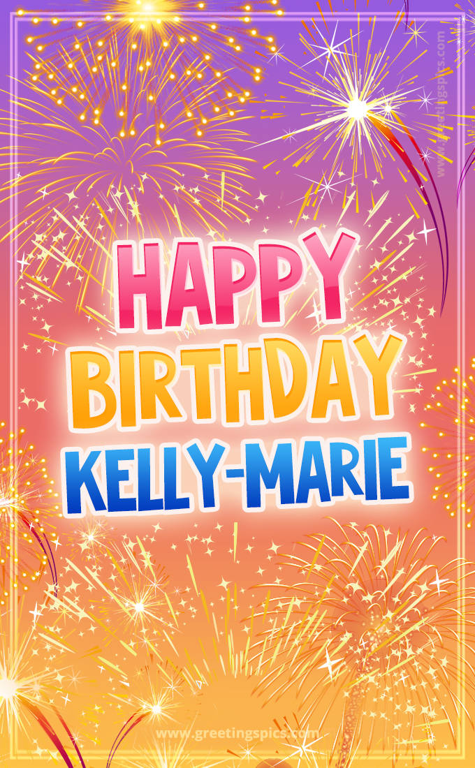 Happy Birthday Kelly-Marie Picture with fireworks (tall rectangle shape picture)