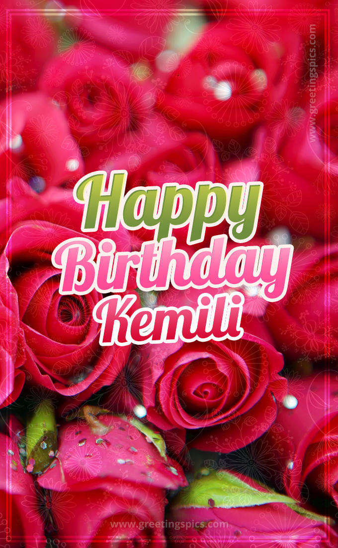 Happy Birthday Kemili beautiful Image with red roses (tall rectangle shape picture)