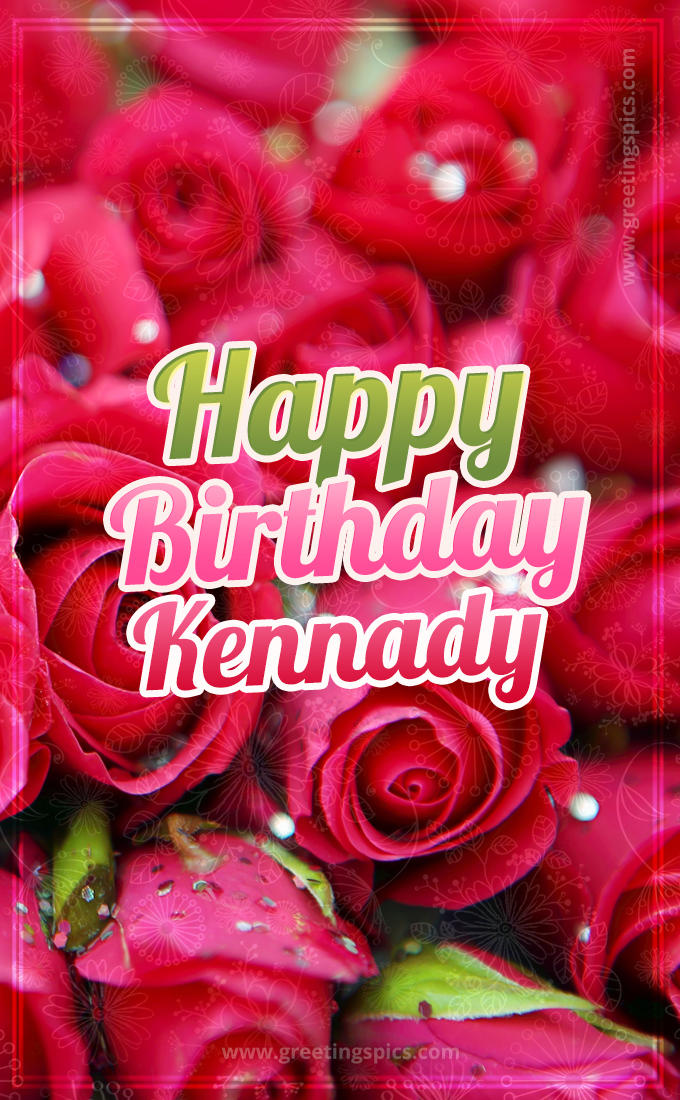 Happy Birthday Kennady beautiful Image with red roses (tall rectangle shape picture)