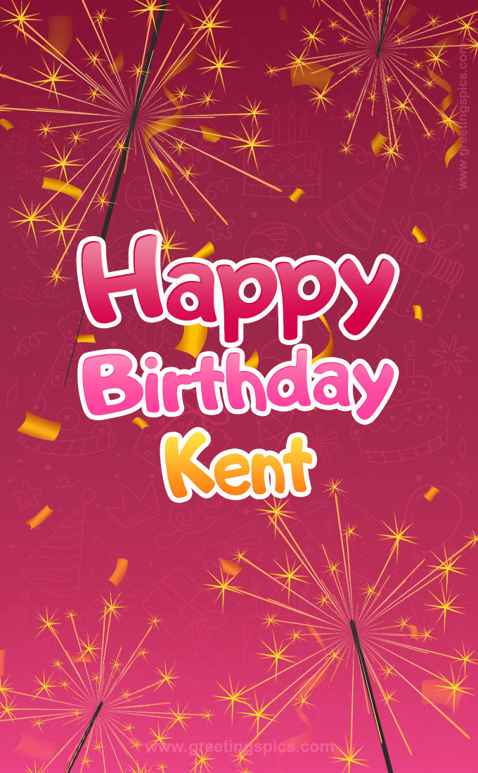 Happy Birthday Kent Image with sparklers (tall rectangle shape picture)