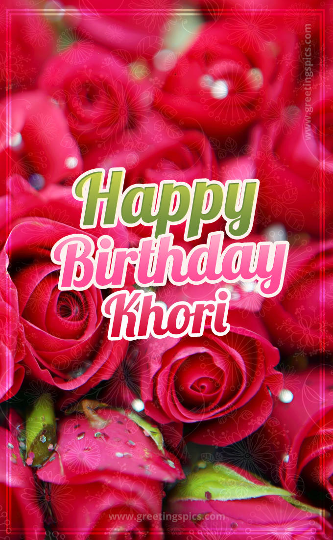 Happy Birthday Khori beautiful Image with red roses (tall rectangle shape picture)