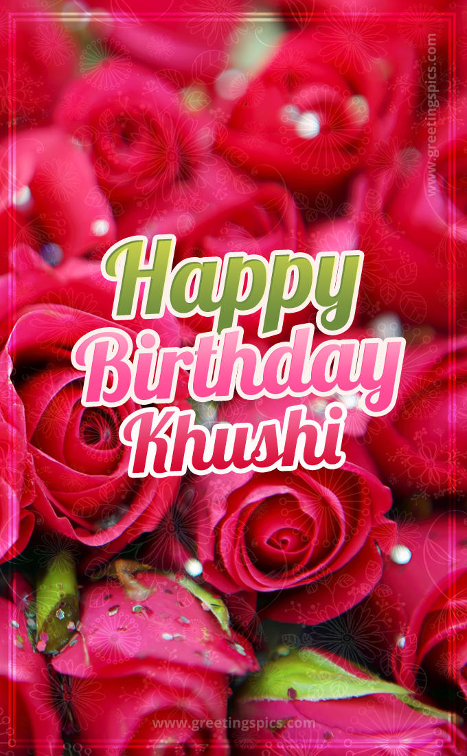 Happy Birthday Khushi beautiful Image with red roses (tall rectangle shape picture)