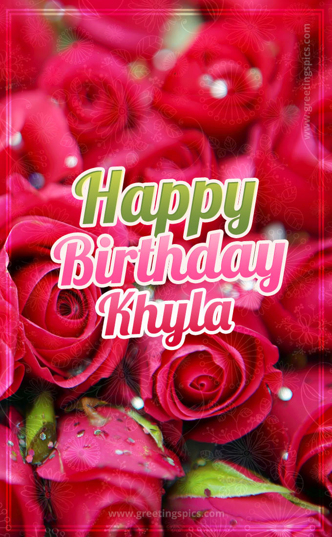 Happy Birthday Khyla beautiful Image with red roses (tall rectangle shape picture)