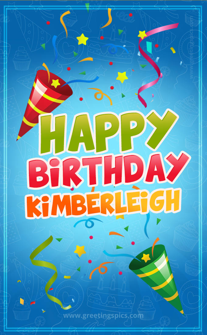 Happy Birthday Kimberleigh picture with confetti and party poppers (tall rectangle shape picture)