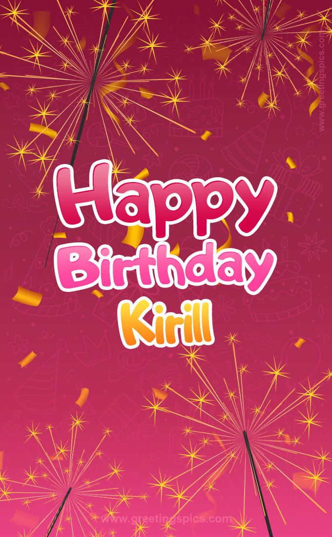 Happy Birthday Kirill Image with sparklers (tall rectangle shape picture)