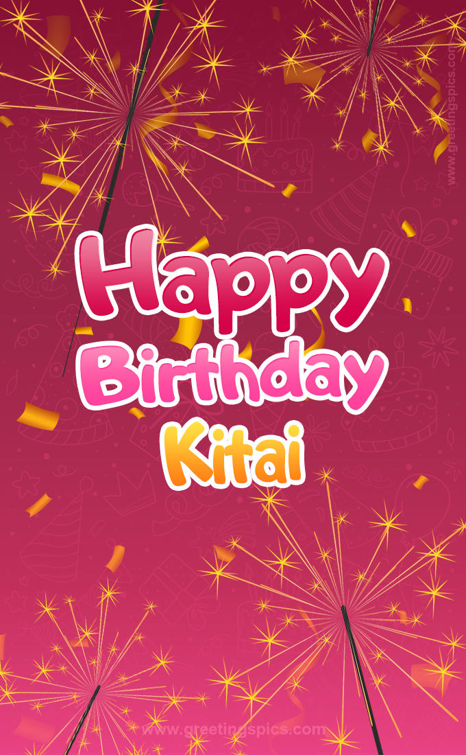 Happy Birthday Kitai Image with sparklers (tall rectangle shape picture)