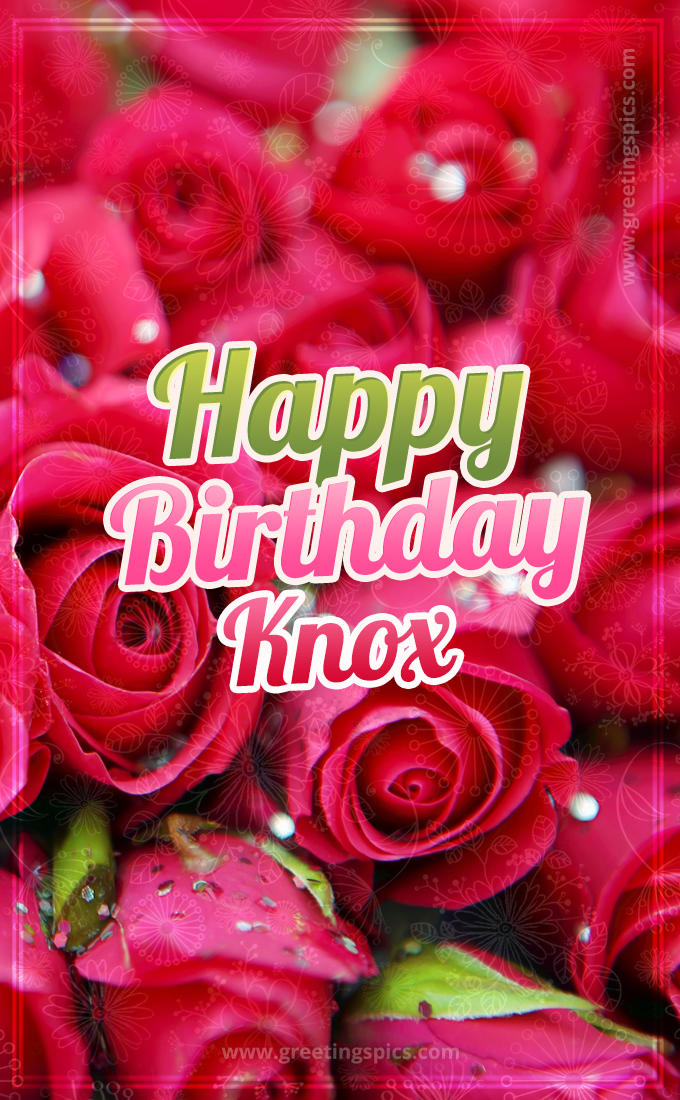 Happy Birthday Knox beautiful Image with red roses (tall rectangle shape picture)