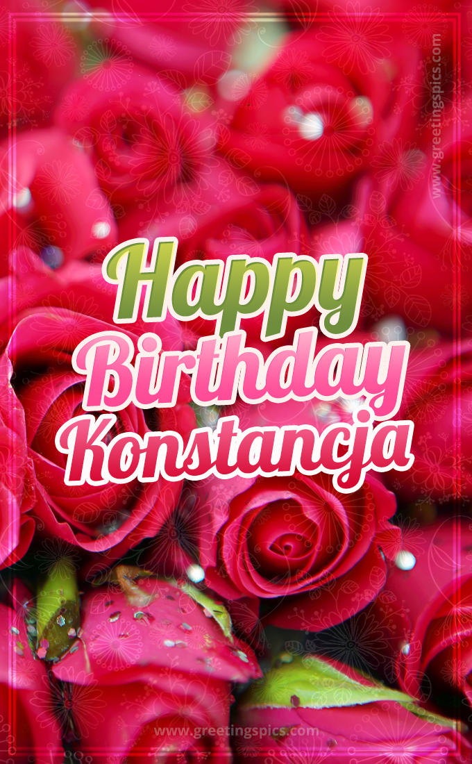 Happy Birthday Konstancja beautiful Image with red roses (tall rectangle shape picture)