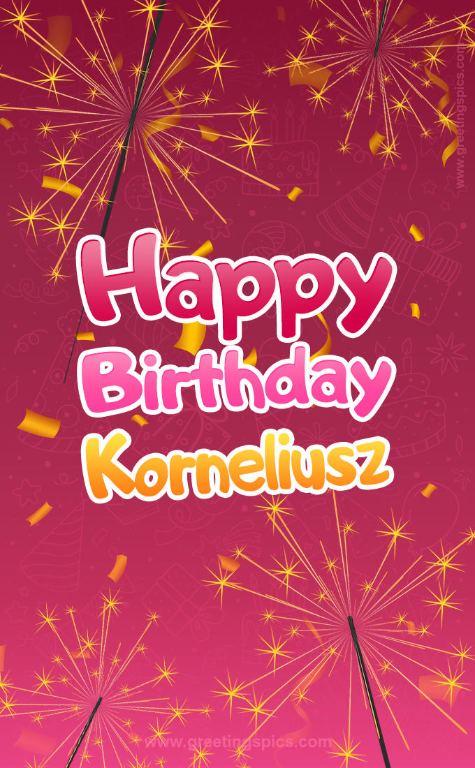 Happy Birthday Korneliusz Image with sparklers (tall rectangle shape picture)