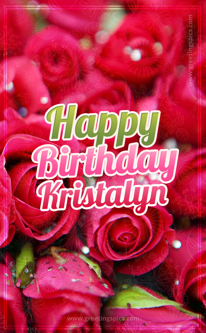 Happy Birthday Kristalyn beautiful Image with red roses (tall rectangle shape picture)