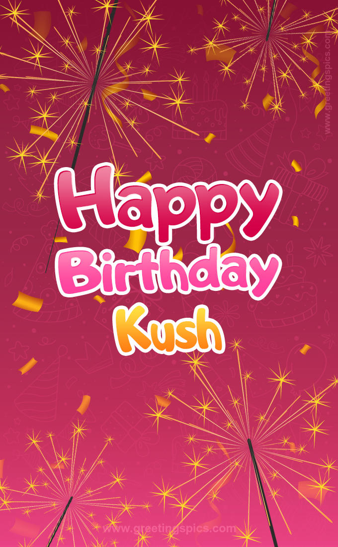 Happy Birthday Kush Image with sparklers (tall rectangle shape picture)