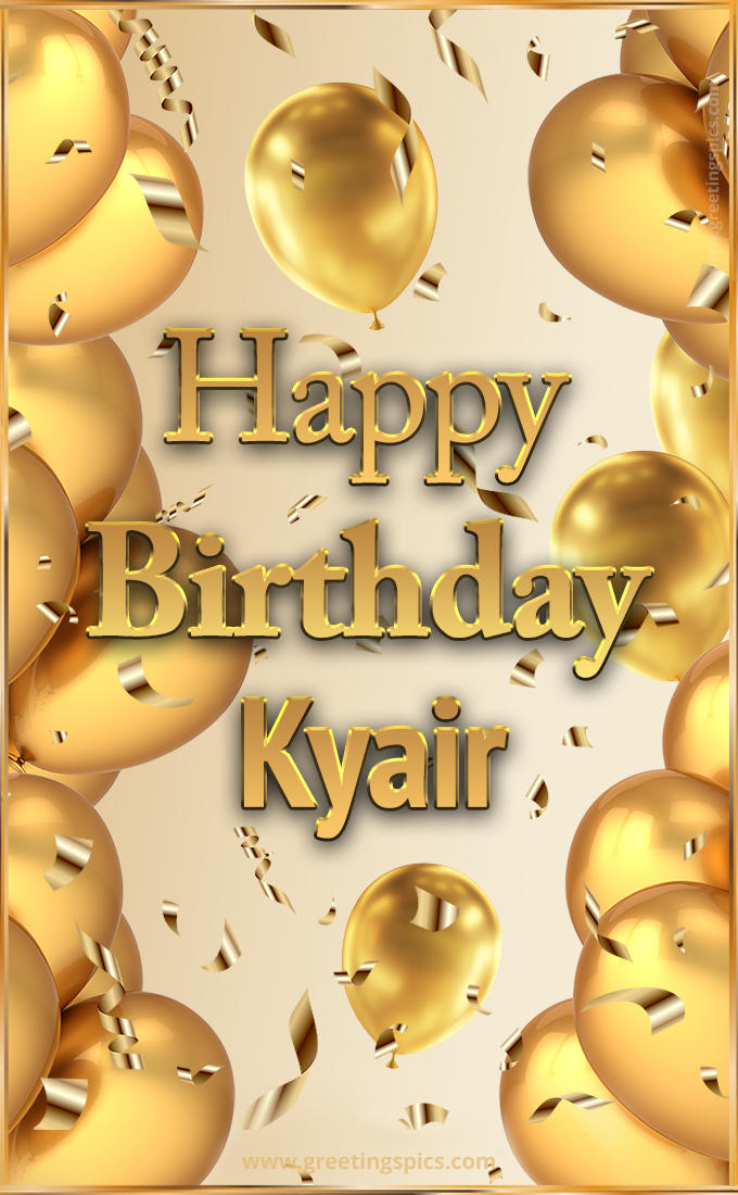 Happy Birthday Kyair Card with golden confetti and balloons (tall rectangle shape picture)