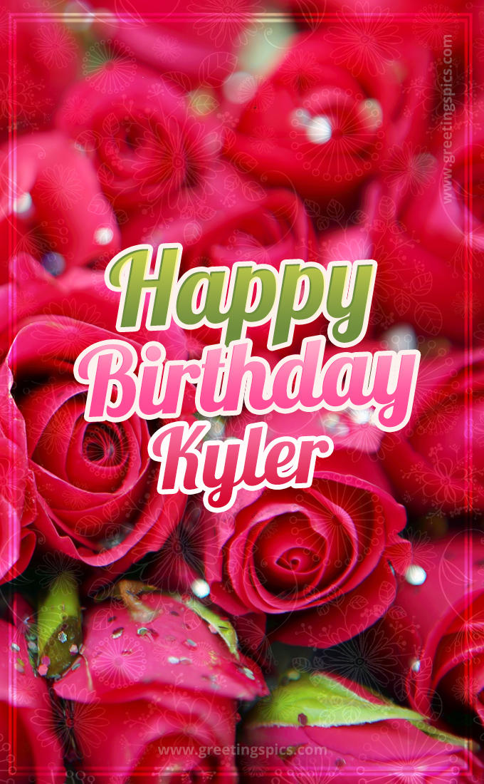 Happy Birthday Kyler beautiful Image with red roses (tall rectangle shape picture)