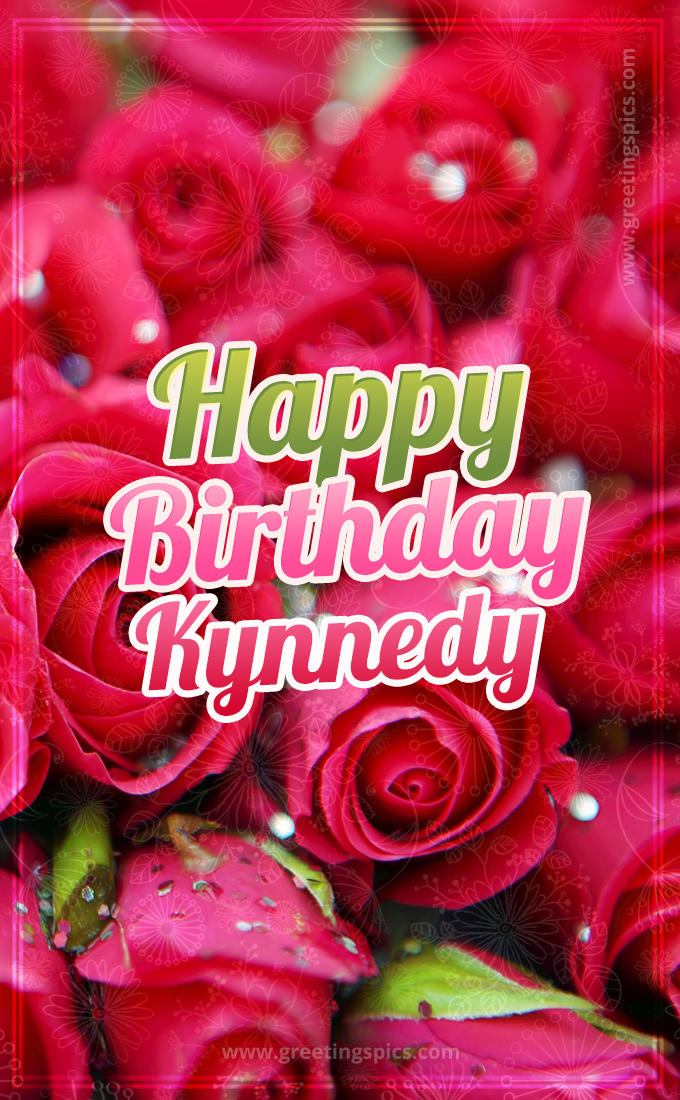 Happy Birthday Kynnedy beautiful Image with red roses (tall rectangle shape picture)