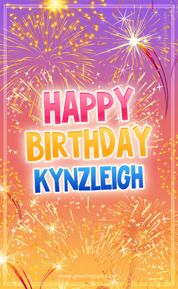 Happy Birthday Kynzleigh Picture with fireworks (tall rectangle shape picture)