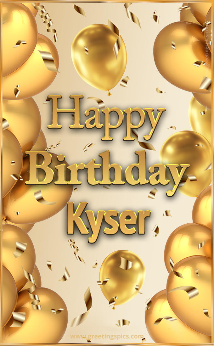 Happy Birthday Kyser Card with golden confetti and balloons (tall rectangle shape picture)