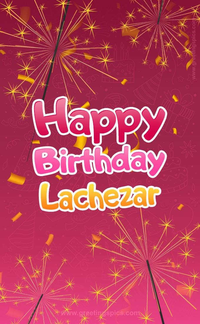 Happy Birthday Lachezar Image with sparklers (tall rectangle shape picture)