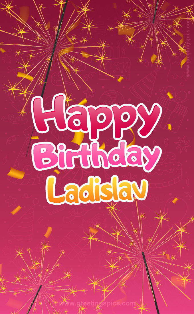 Happy Birthday Ladislav Image with sparklers (tall rectangle shape picture)