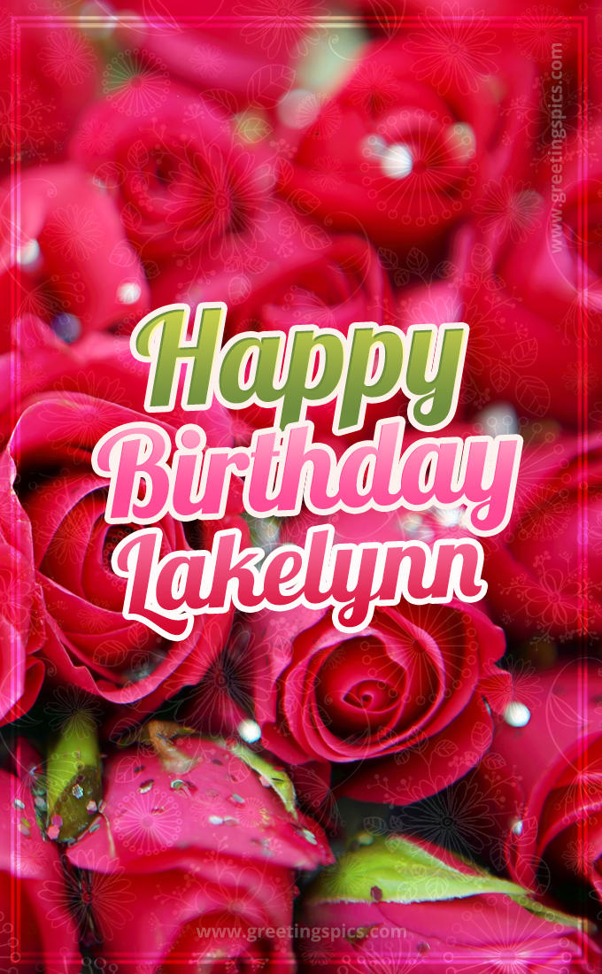 Happy Birthday Lakelynn beautiful Image with red roses (tall rectangle shape picture)