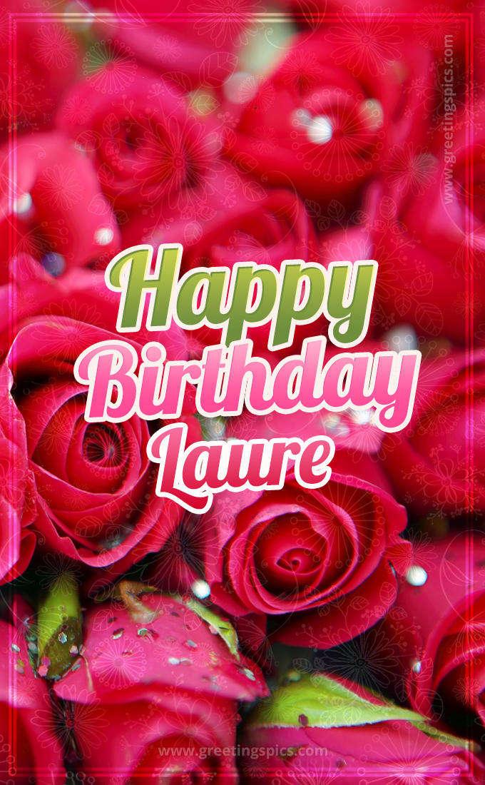 Happy Birthday Laure beautiful Image with red roses (tall rectangle shape picture)