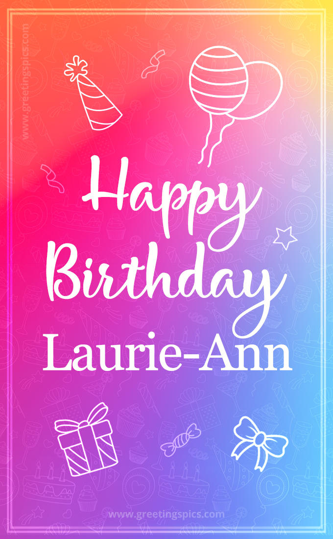 Colorful Happy Birthday Card For Laurie-Ann (tall rectangle shape picture)