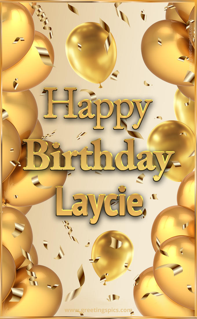 Happy Birthday Laycie Card with golden confetti and balloons (tall rectangle shape picture)