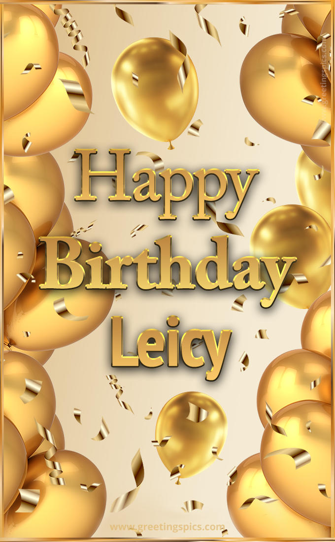 Happy Birthday Leicy Card with golden confetti and balloons (tall rectangle shape picture)