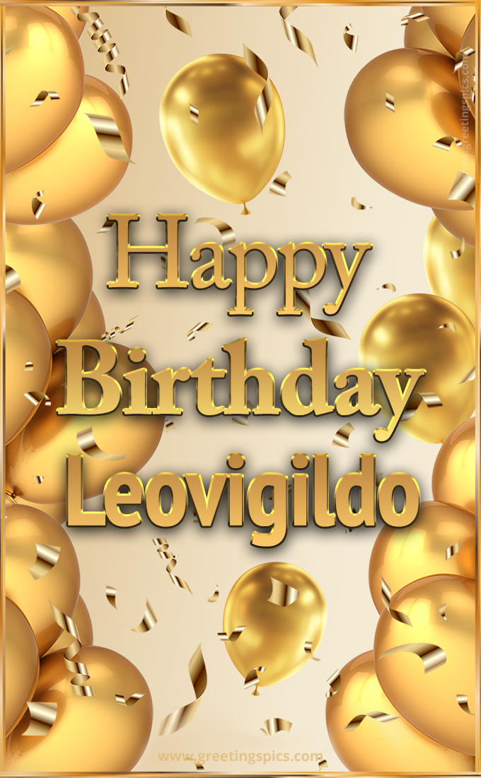 Happy Birthday Leovigildo Card with golden confetti and balloons (tall rectangle shape picture)