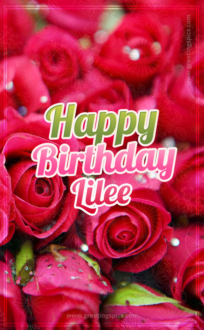 Happy Birthday Lilee beautiful Image with red roses (tall rectangle shape picture)