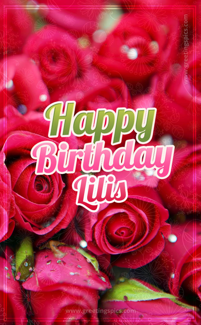 Happy Birthday Lilis beautiful Image with red roses (tall rectangle shape picture)