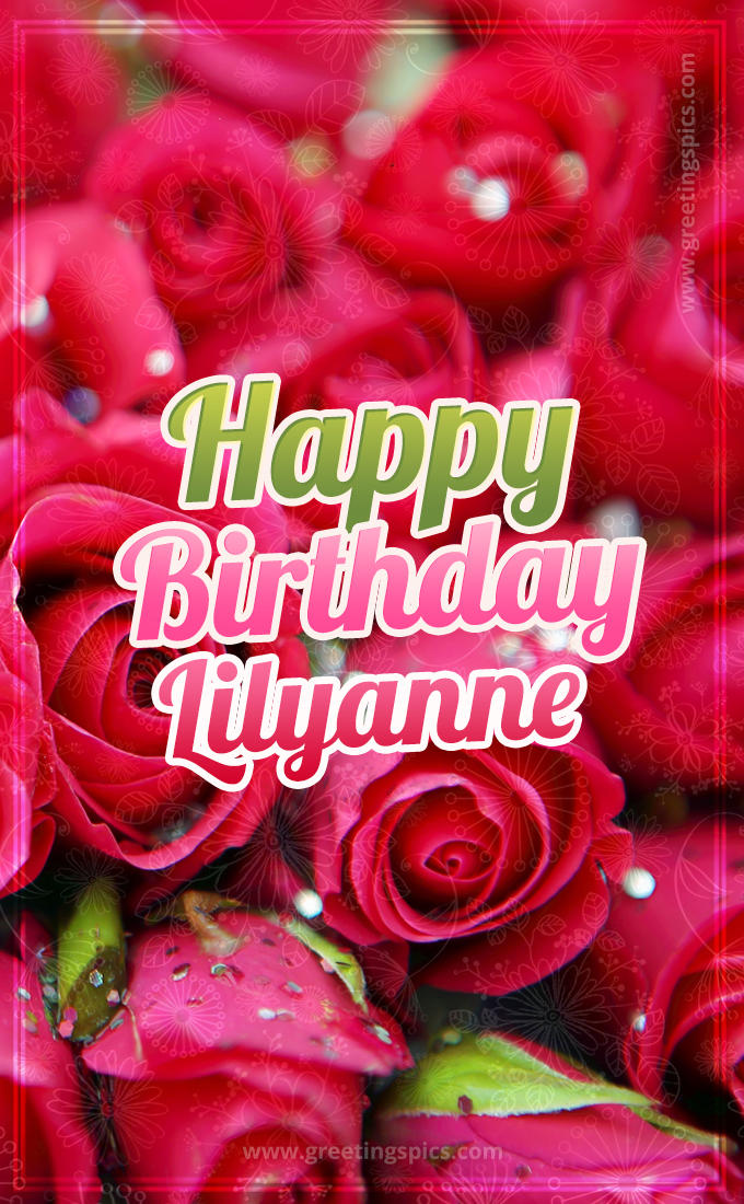 Happy Birthday Lilyanne beautiful Image with red roses (tall rectangle shape picture)