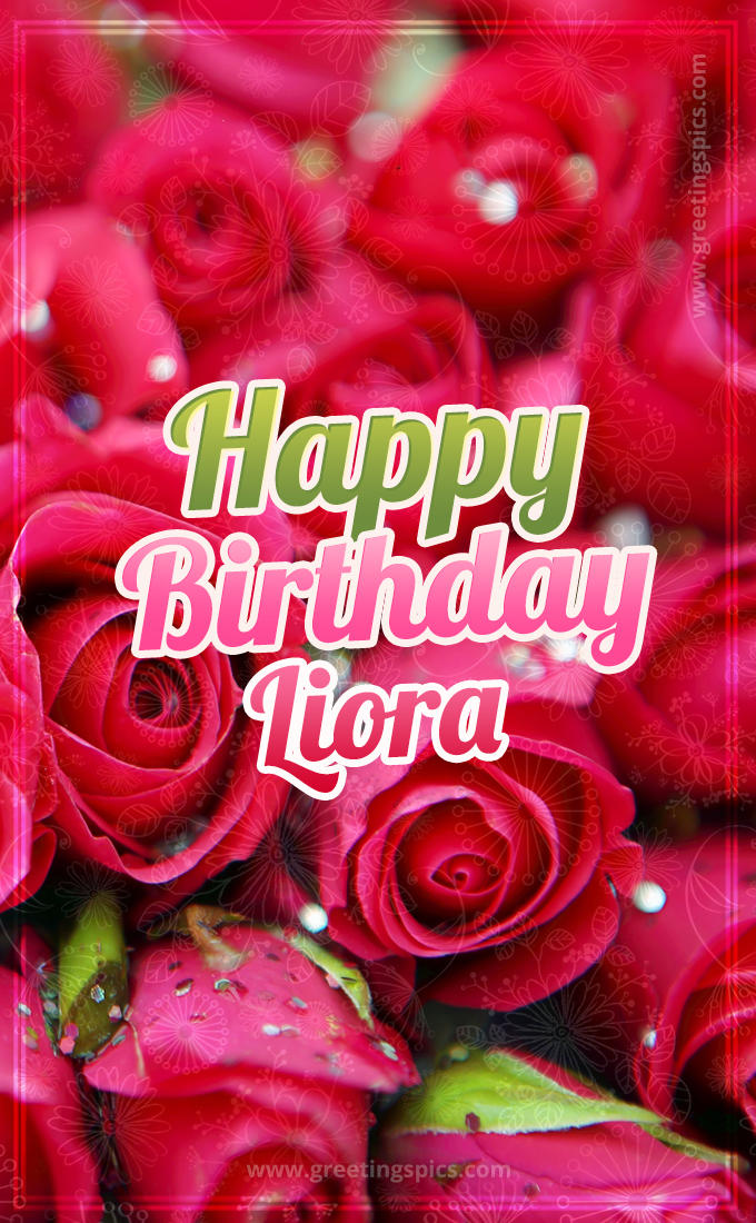 Happy Birthday Liora beautiful Image with red roses (tall rectangle shape picture)